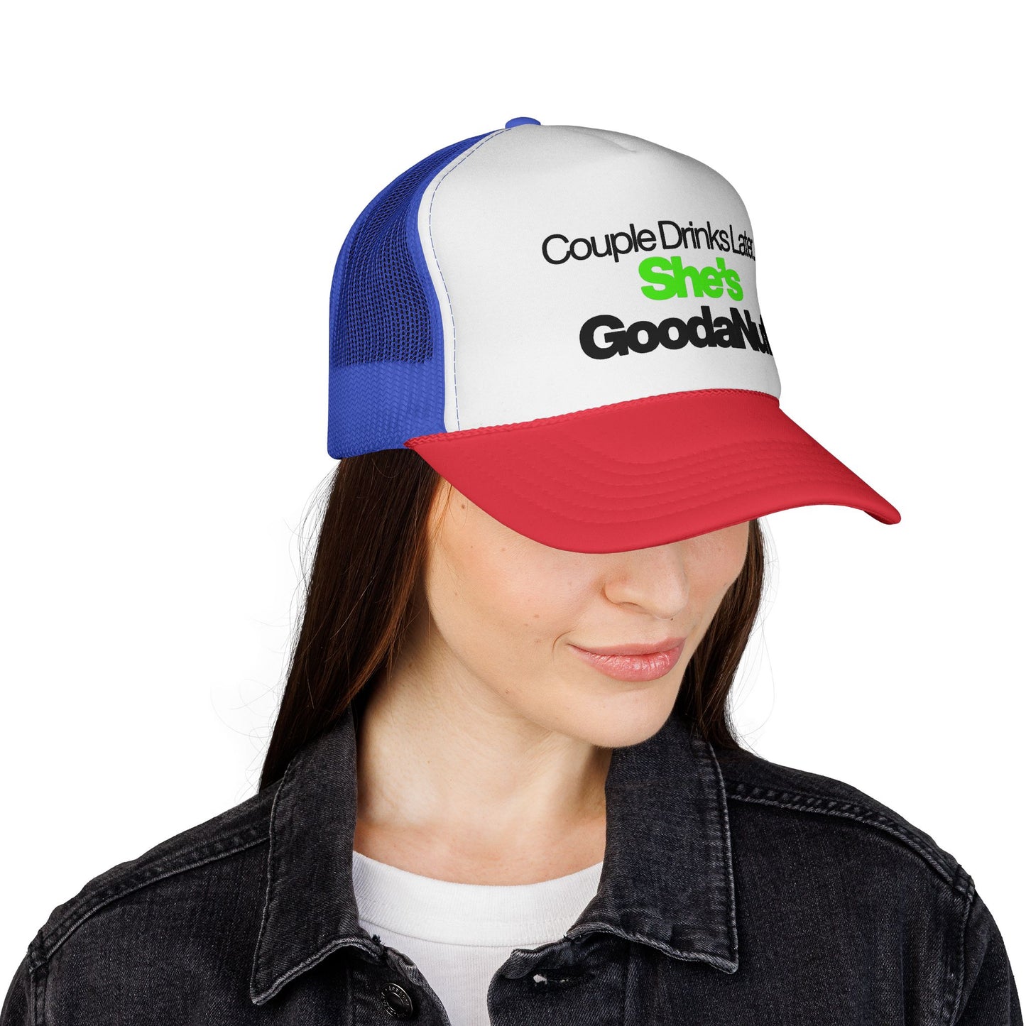 Couple Drinks Later…She’s GoodaNuff Trucker Hat