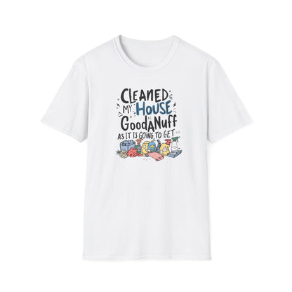 Cleaned my House as GoodaNuff as its going to get. Unisex Softstyle T-Shirt