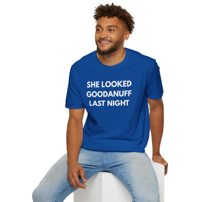 She Looked GoodaNuff Last Night Unisex Softstyle T-Shirt