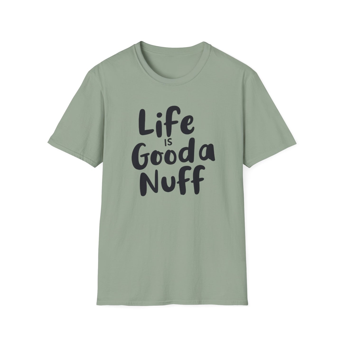 Life is GoodaNuff Unisex Softstyle T-Shirt