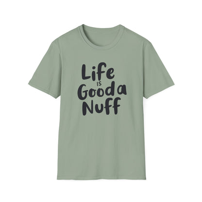 Life is GoodaNuff Unisex Softstyle T-Shirt