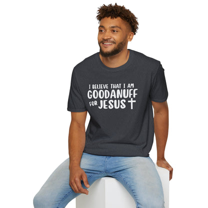 I Believe that I am GoodaNuff for Jesus Unisex Softstyle T-Shirt