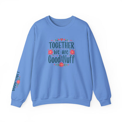 Together we are GoodaNuff Unisex Crewneck