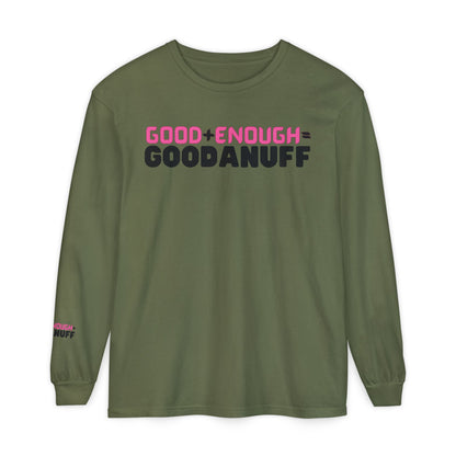 Good+Enough=GoodaNuff Unisex Long Sleeve Tee