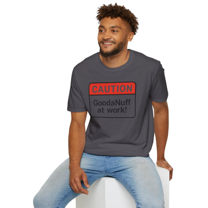 Caution GoodaNuff at Work Unisex Softstyle T-Shirt