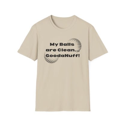 My Balls are Clean...GoodaNuff Unisex Softstyle T-Shirt