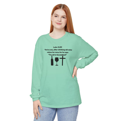 Luke 5:39 "The old is GoodaNuff" Unisex Long Sleeve Tee