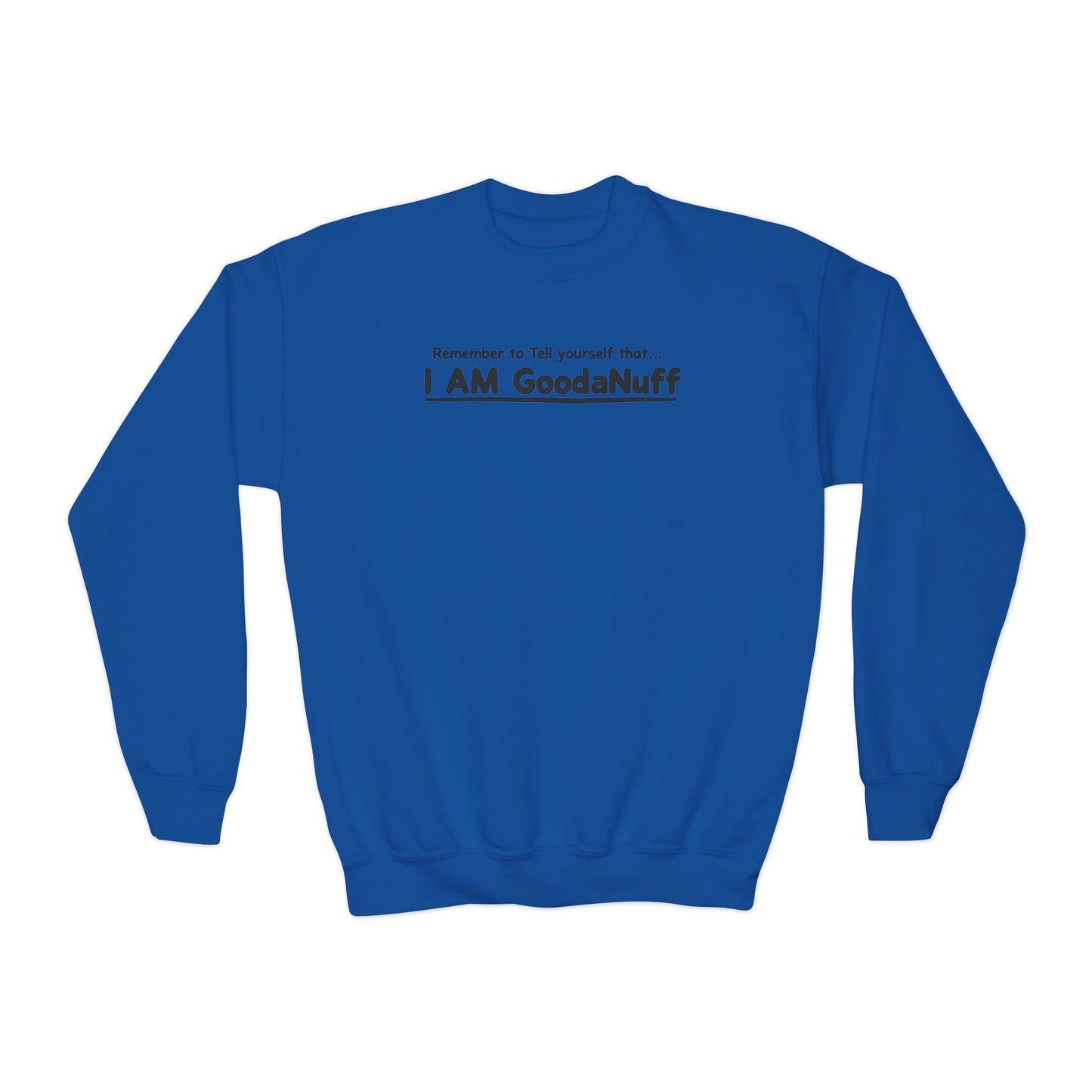Remember to Tell yourself that...I AM GoodaNuff Unisex Youth Crewneck