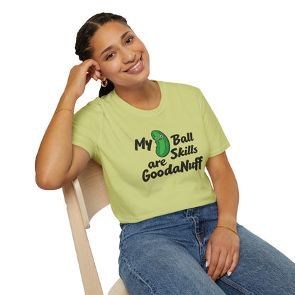 My Pickle Ball skills are GoodaNuff Unisex Softstyle T-Shirt