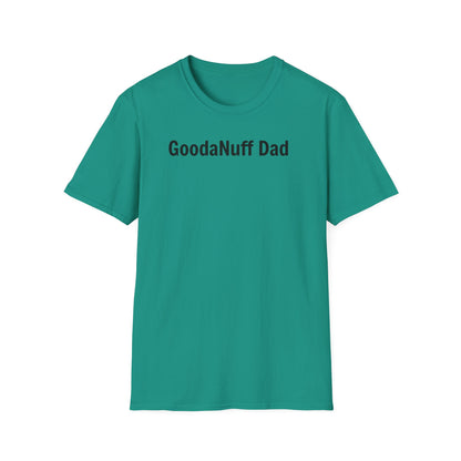 A good Dad isn't Perfect- he's Present. And being Present is always...GoodaNuff. Unisex Softstyle T-Shirt