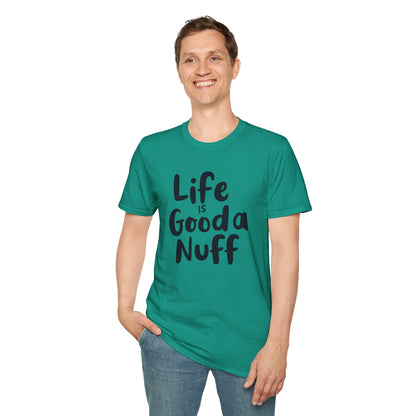 Life is GoodaNuff Unisex Softstyle T-Shirt