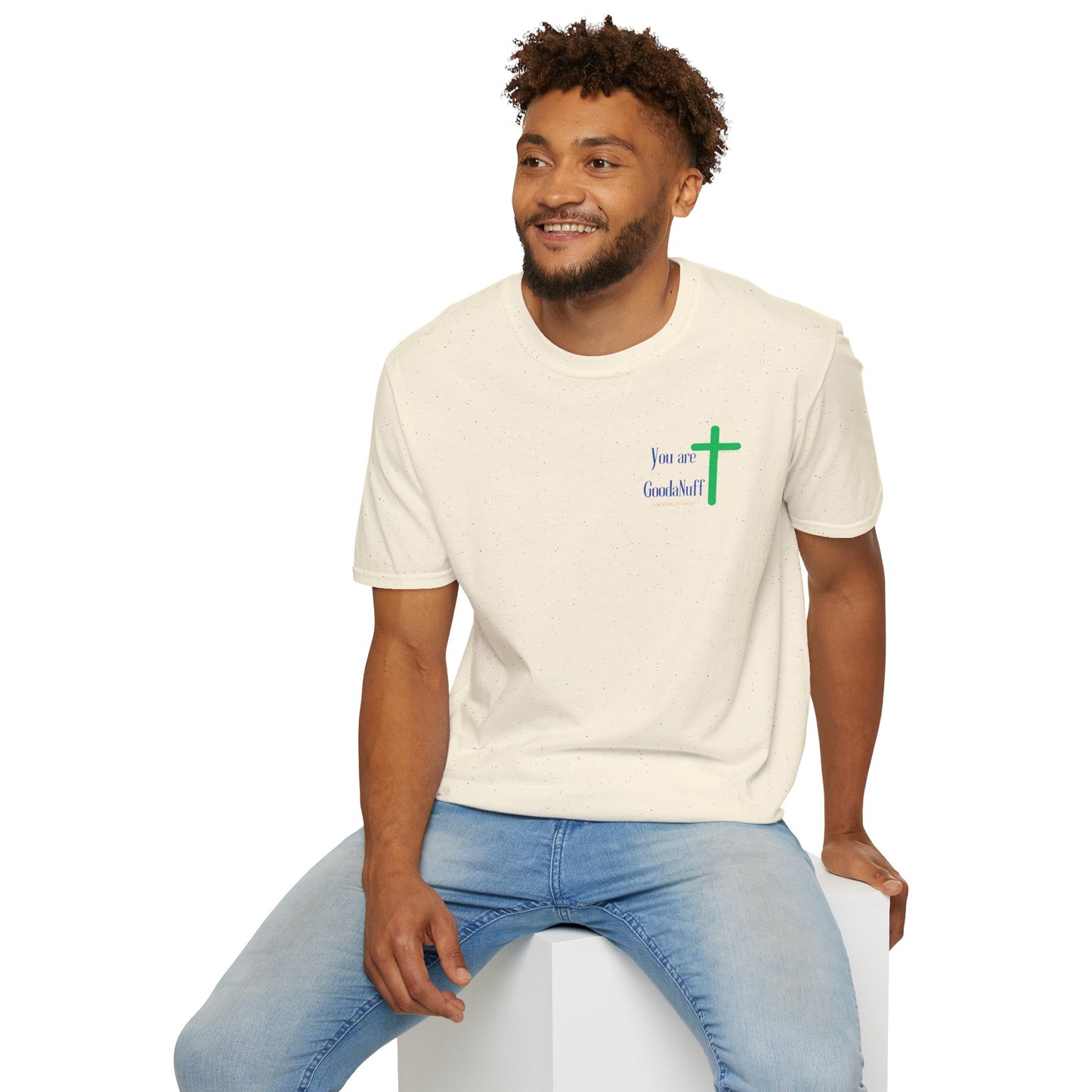 You are GoodaNuff Unisex Softstyle T-Shirt