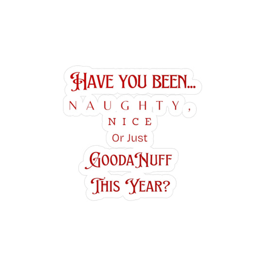 Have You Been Naughty, Nice, Or Just GoodaNuff This Year? Sticker