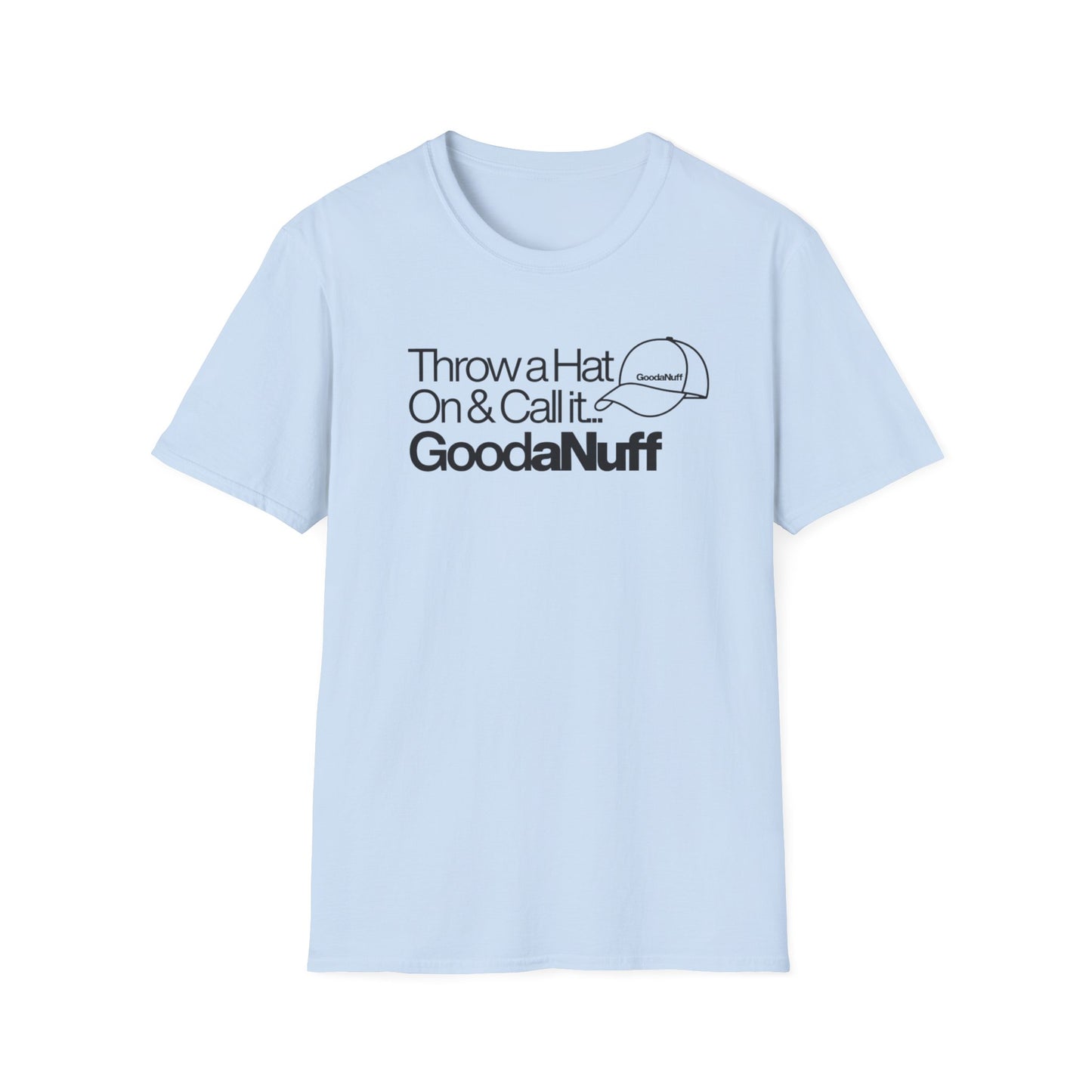 Throw a Hat on & Call it GoodaNuff Unisex Softstyle T-Shirt