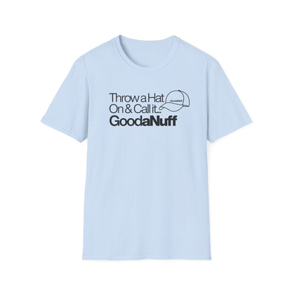 Throw a Hat on & Call it GoodaNuff Unisex Softstyle T-Shirt