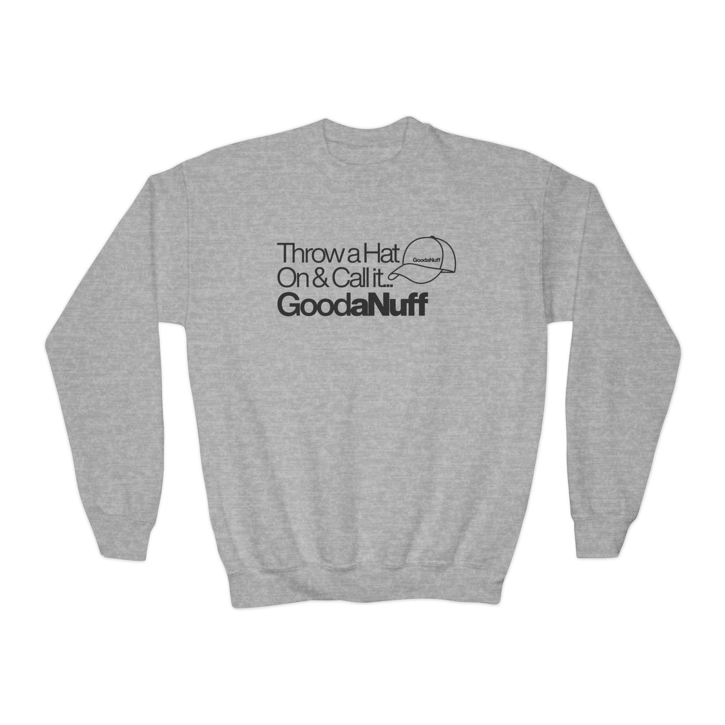 Throw a Hat on & call it...GoodaNuff Unisex Youth Crewneck