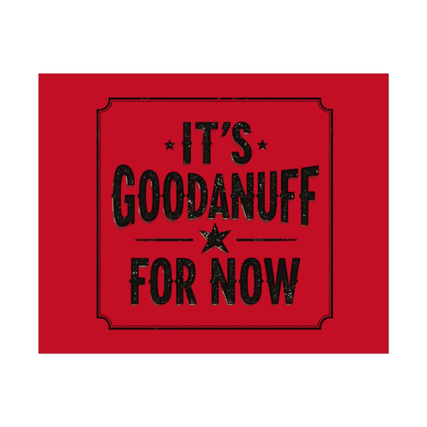 It's GoodaNuff for Now Poster