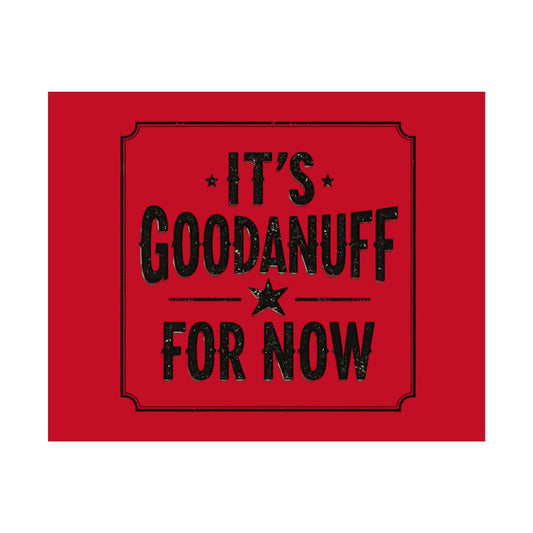 It's GoodaNuff for Now Poster