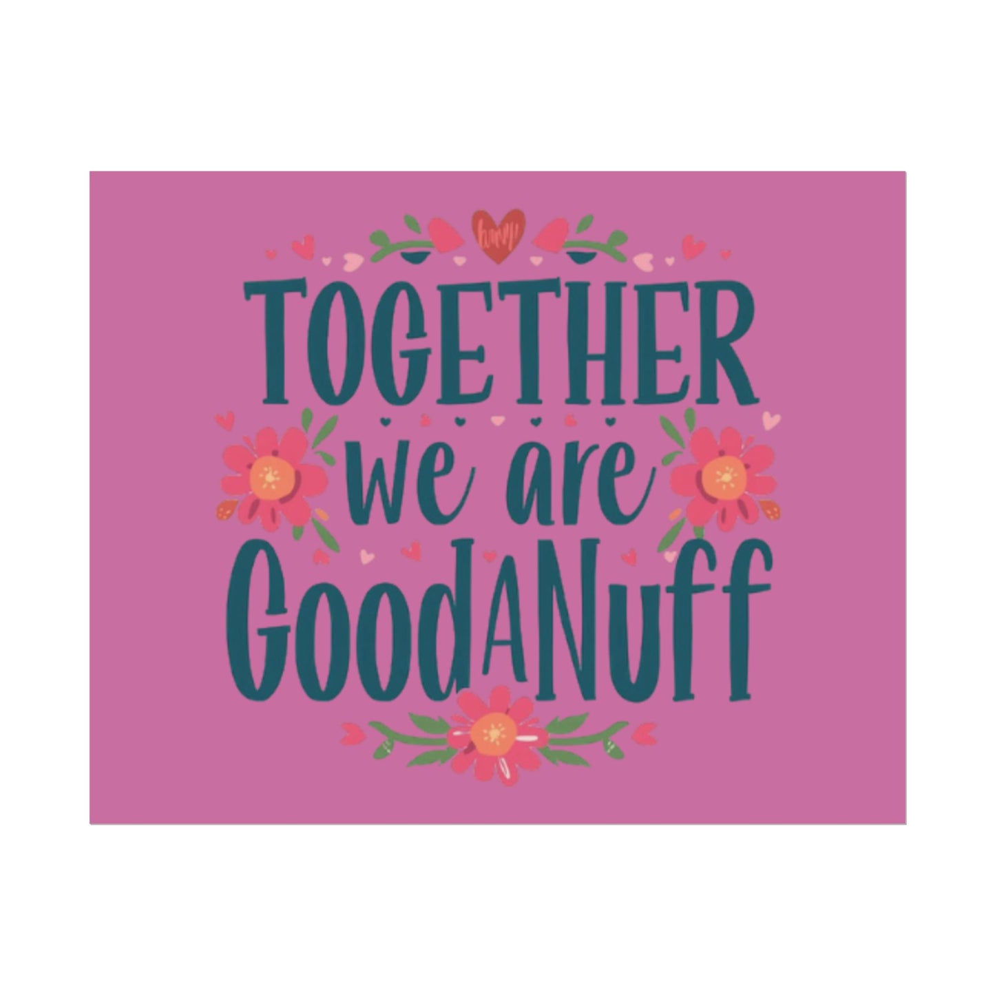 Together we are GoodaNuff Poster