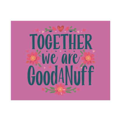Together we are GoodaNuff Poster