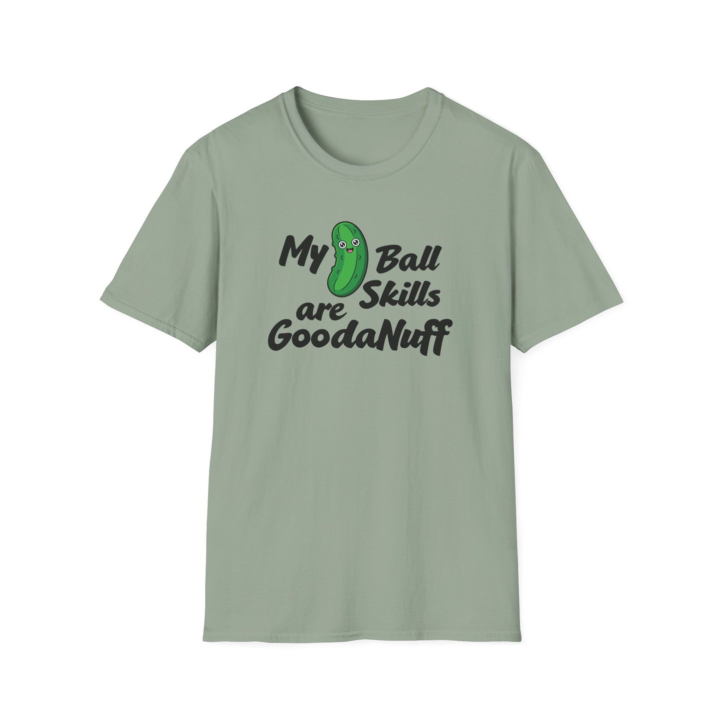 My Pickle Ball skills are GoodaNuff Unisex Softstyle T-Shirt