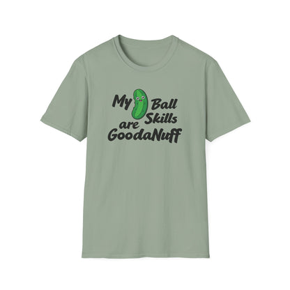 My Pickle Ball skills are GoodaNuff Unisex Softstyle T-Shirt
