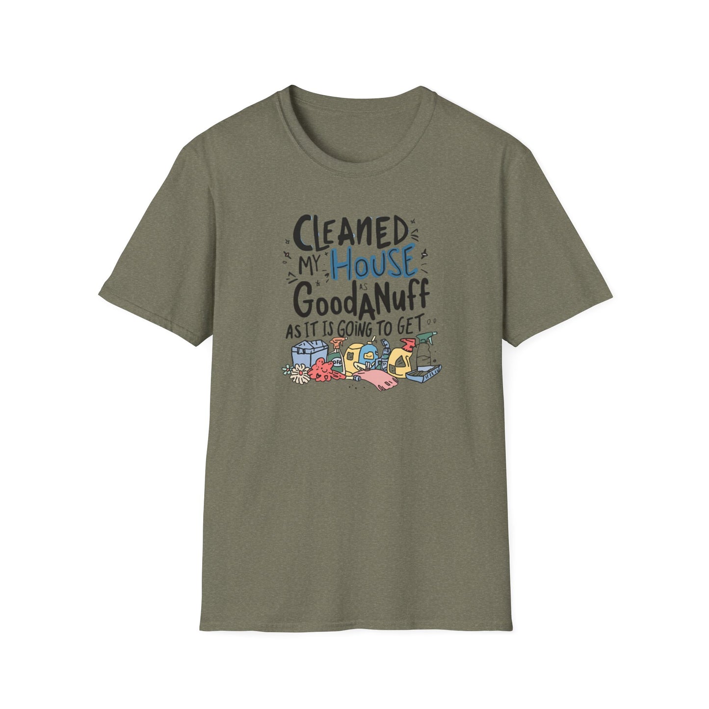 Cleaned my House as GoodaNuff as its going to get. Unisex Softstyle T-Shirt
