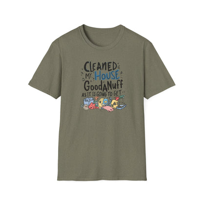 Cleaned my House as GoodaNuff as its going to get. Unisex Softstyle T-Shirt