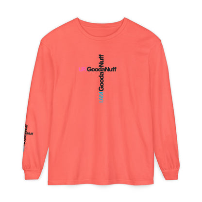 I Am GoodaNuff. UR GoodaNuff Unisex Long Sleeve Tee
