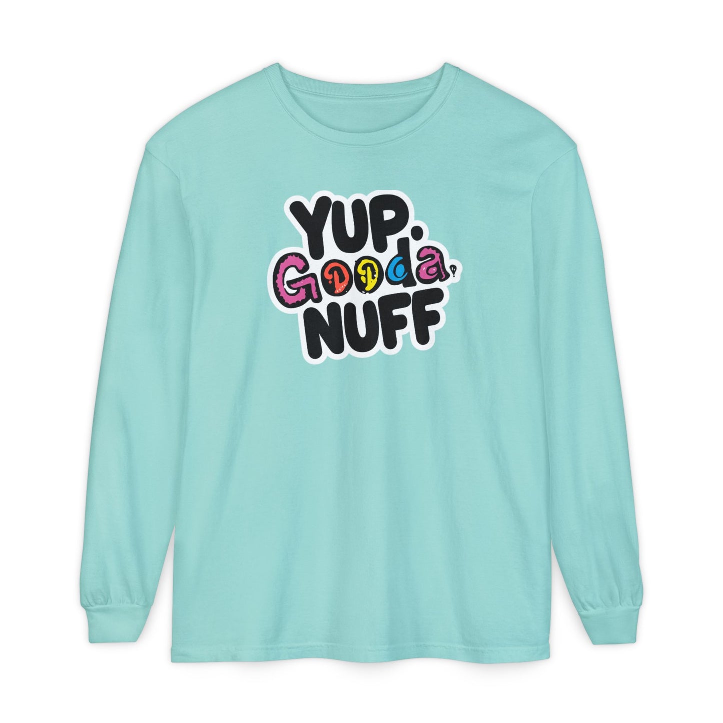 Yup. GoodaNuff Unisex Long Sleeve Tee