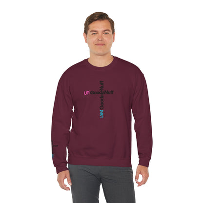 I AM GoodaNuff. UR GoodaNuff Unisex Crewneck