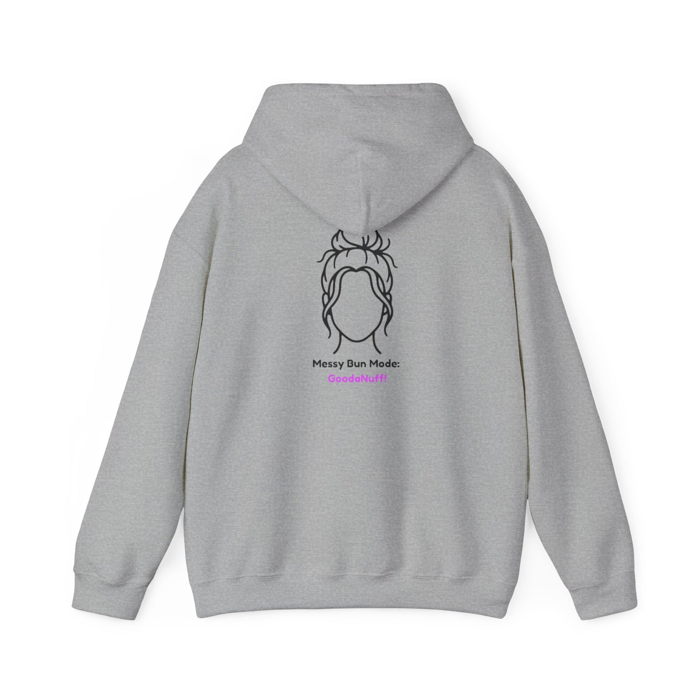 Messy Bun Mode: GoodaNuff Unisex Hoodie