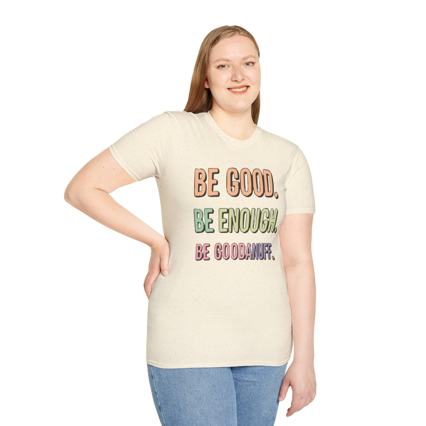 Be Good. Be Enough. Be GoodaNuff Unisex Softstyle T-Shirt