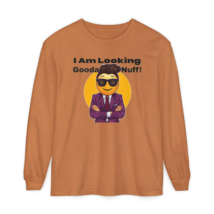 I Am Looking GoodaNuff Unisex Long Sleeve Tee