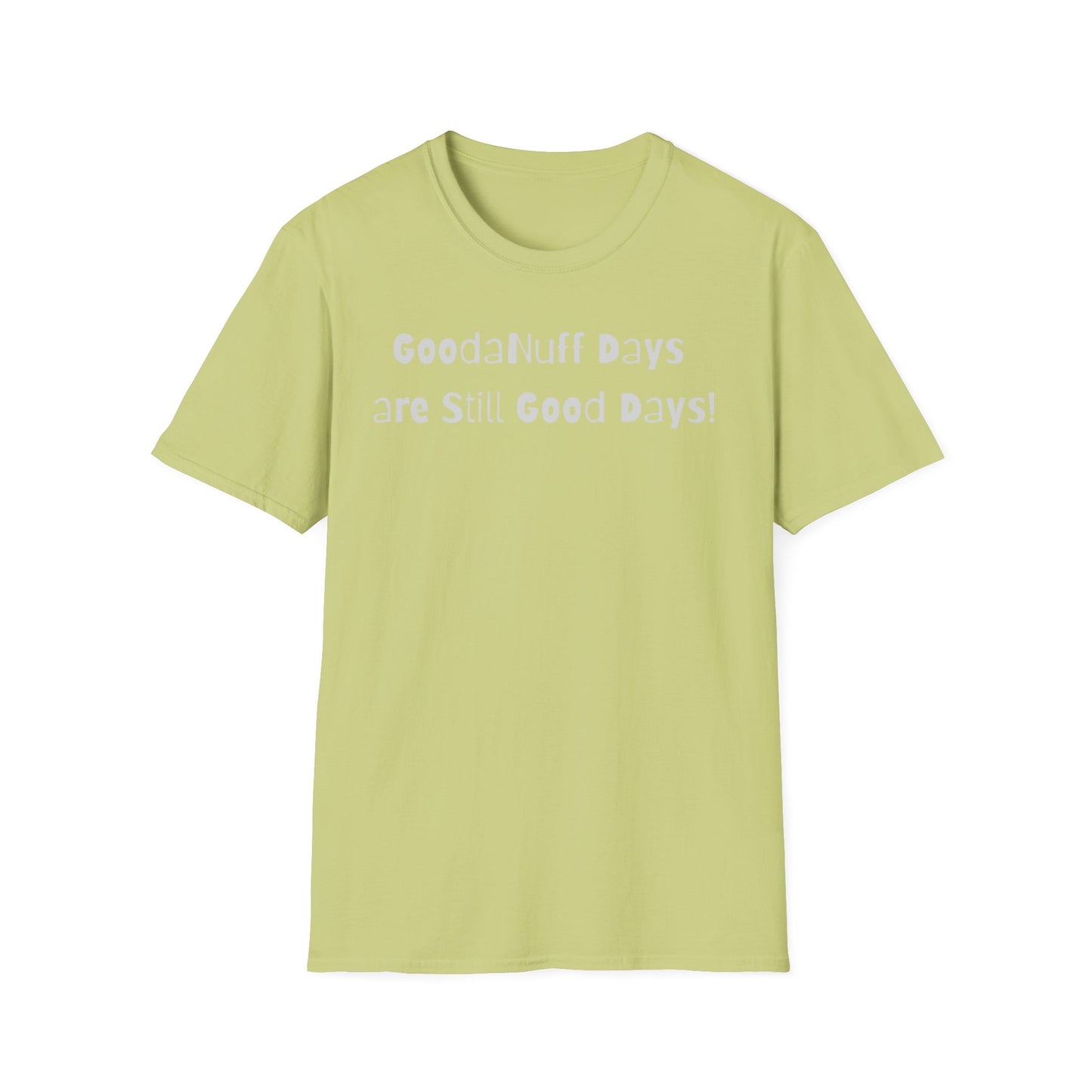 GoodaNuff Days are still Good Days! Unisex Softstyle T-Shirt