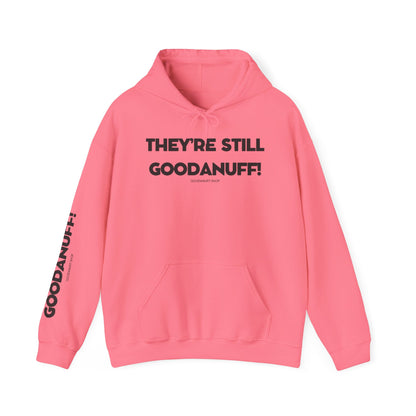 They're Still GoodaNuff Unisex Hoodie