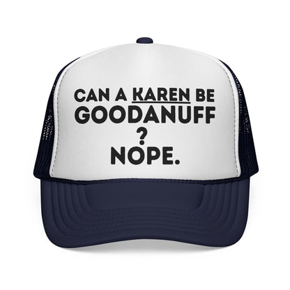 Can a Karen be GoodaNuff? Nope. Trucker Hat