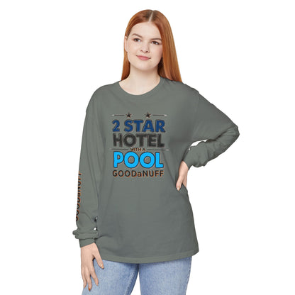 2 Star Hotel with a Pool. GoodaNuff Unisex Long Sleeve Tee