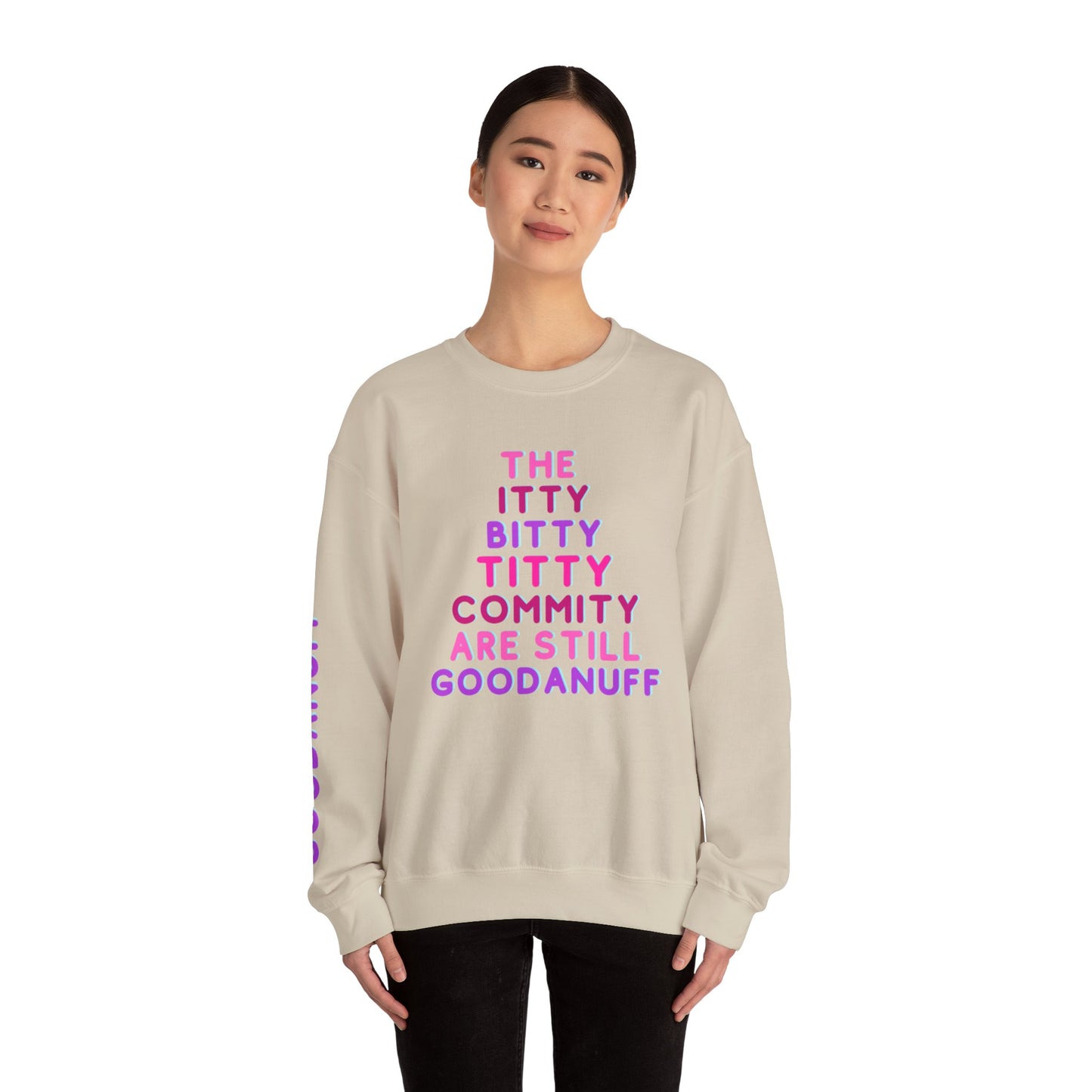 The Itty Bitty Titty Commity are still GoodaNuff Unisex Crewneck