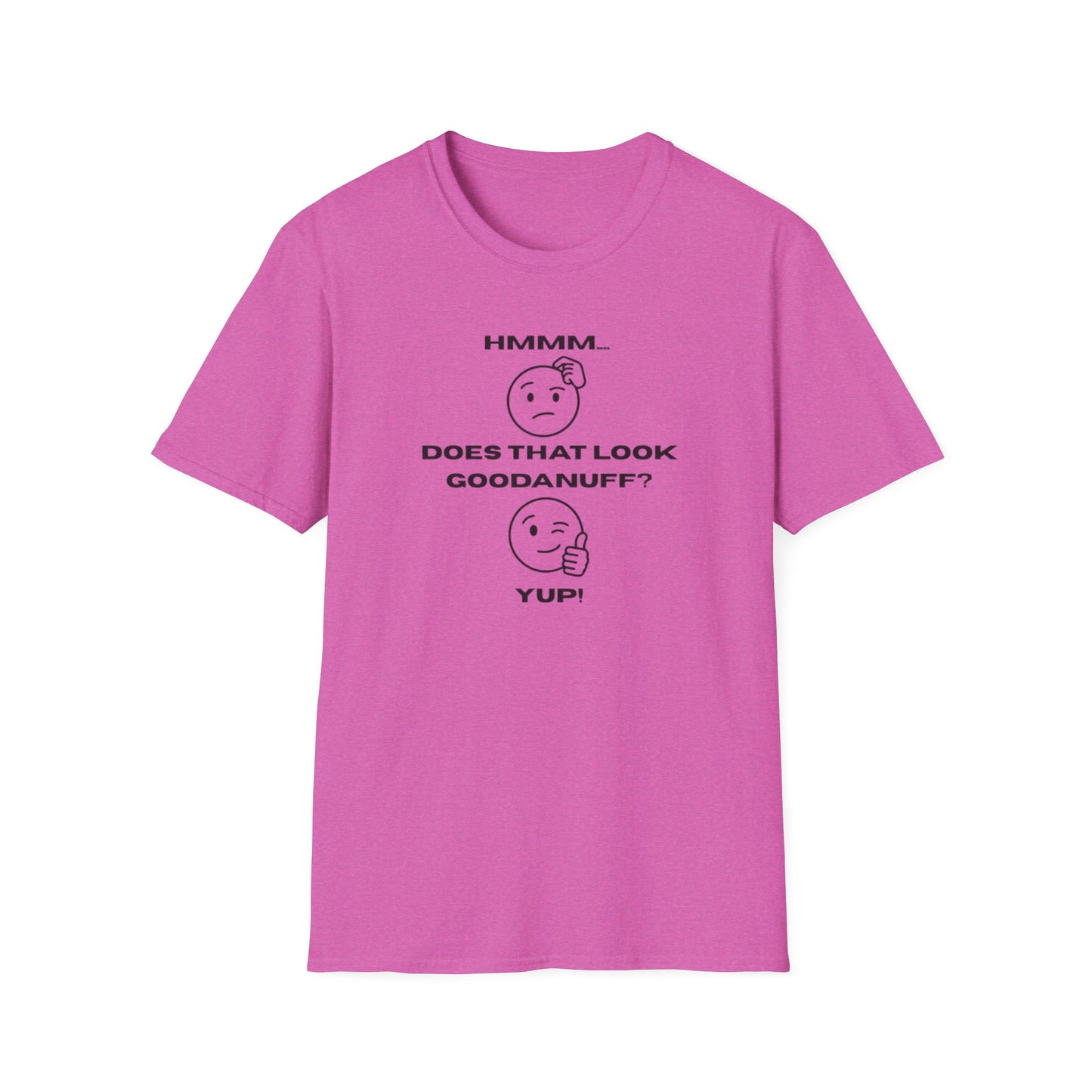 Hmmm...Does that Look GoodaNuff? Yup! Unisex Softstyle T-Shirt