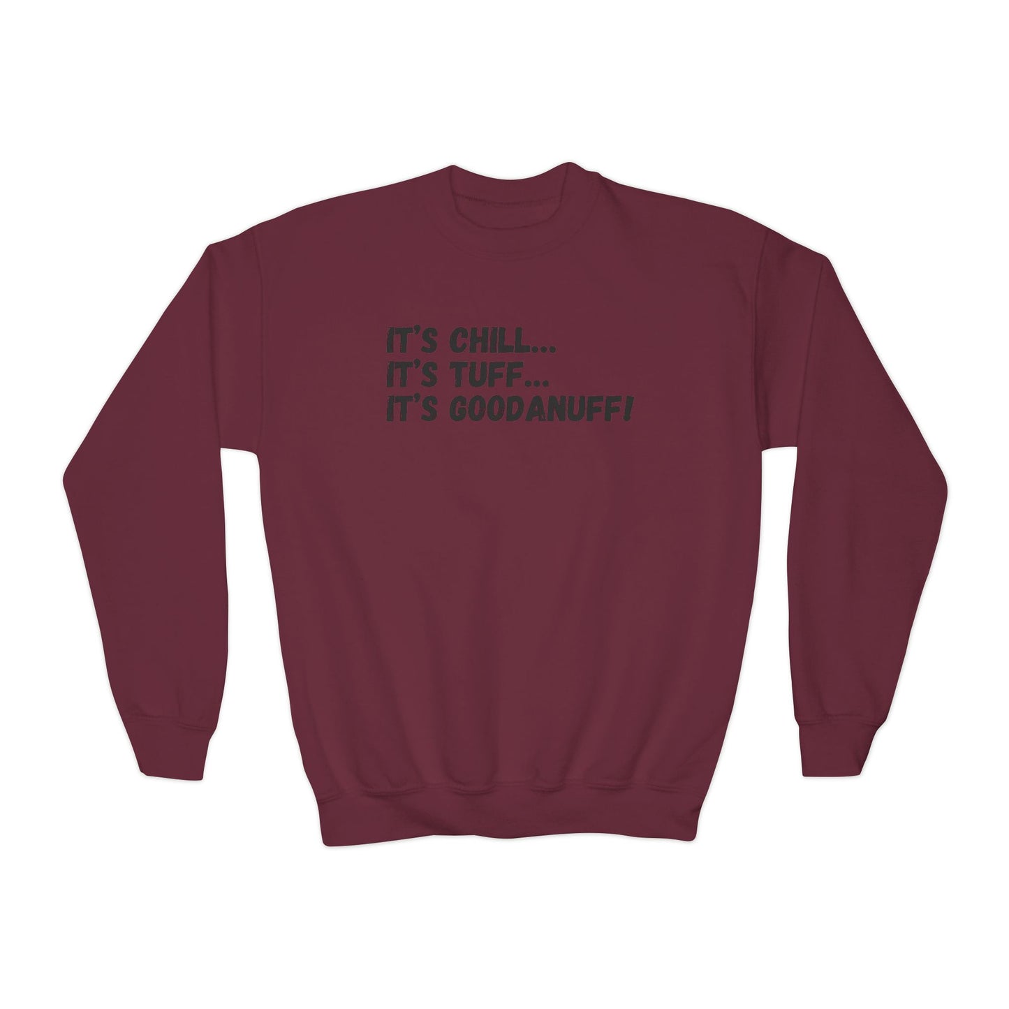 It's Chill...It's Tuff...It's GoodaNuff! Unisex Youth Crewneck
