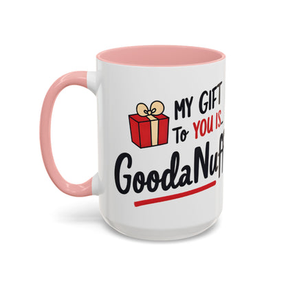 My Gift to you is...GoodaNuff Coffee Mug