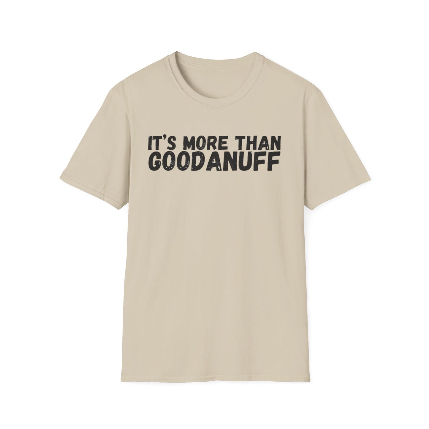 It's more than GoodaNuff Unisex Softstyle T-Shirt