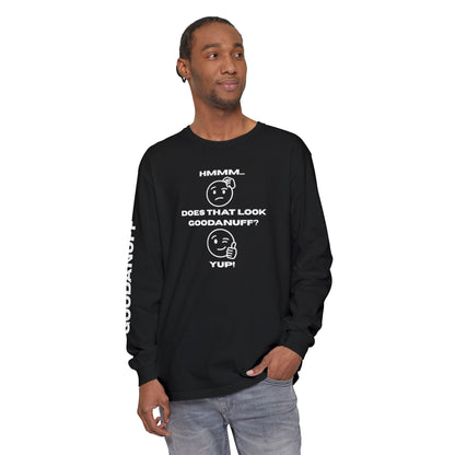 Hmmm...Does that Look GoodaNuff? Yup! Unisex Long Sleeve Tee