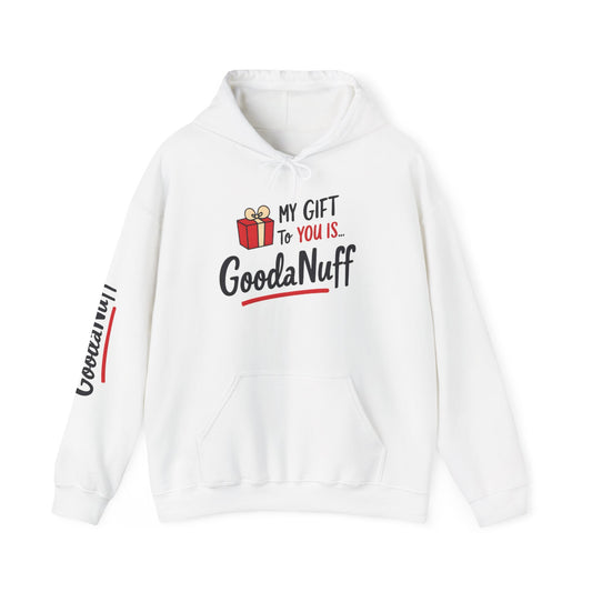 My Gift to you is...GoodaNuff Unisex Hoodie