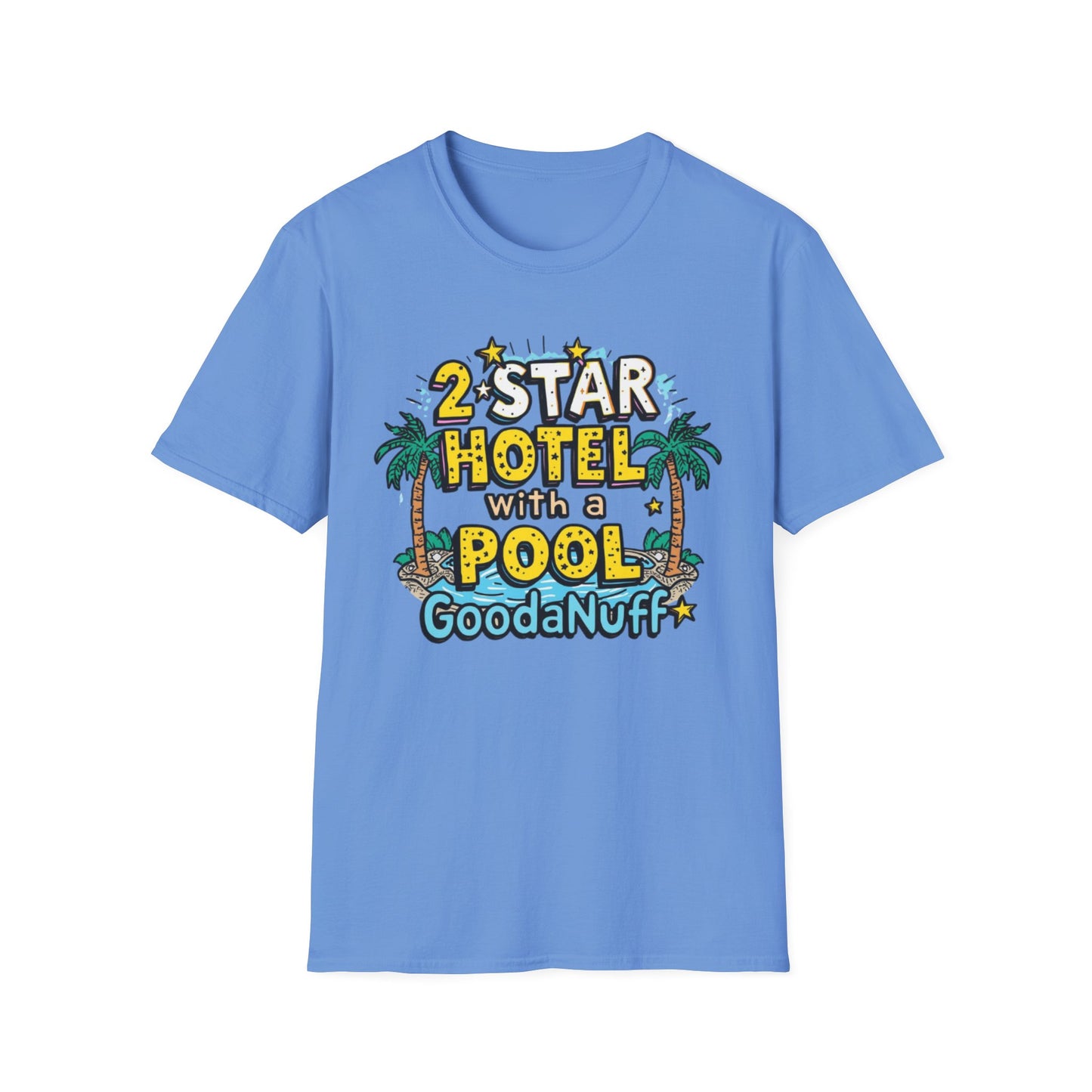 2 Star Hotel with a Pool. GoodaNuff Unisex Softstyle T-Shirt