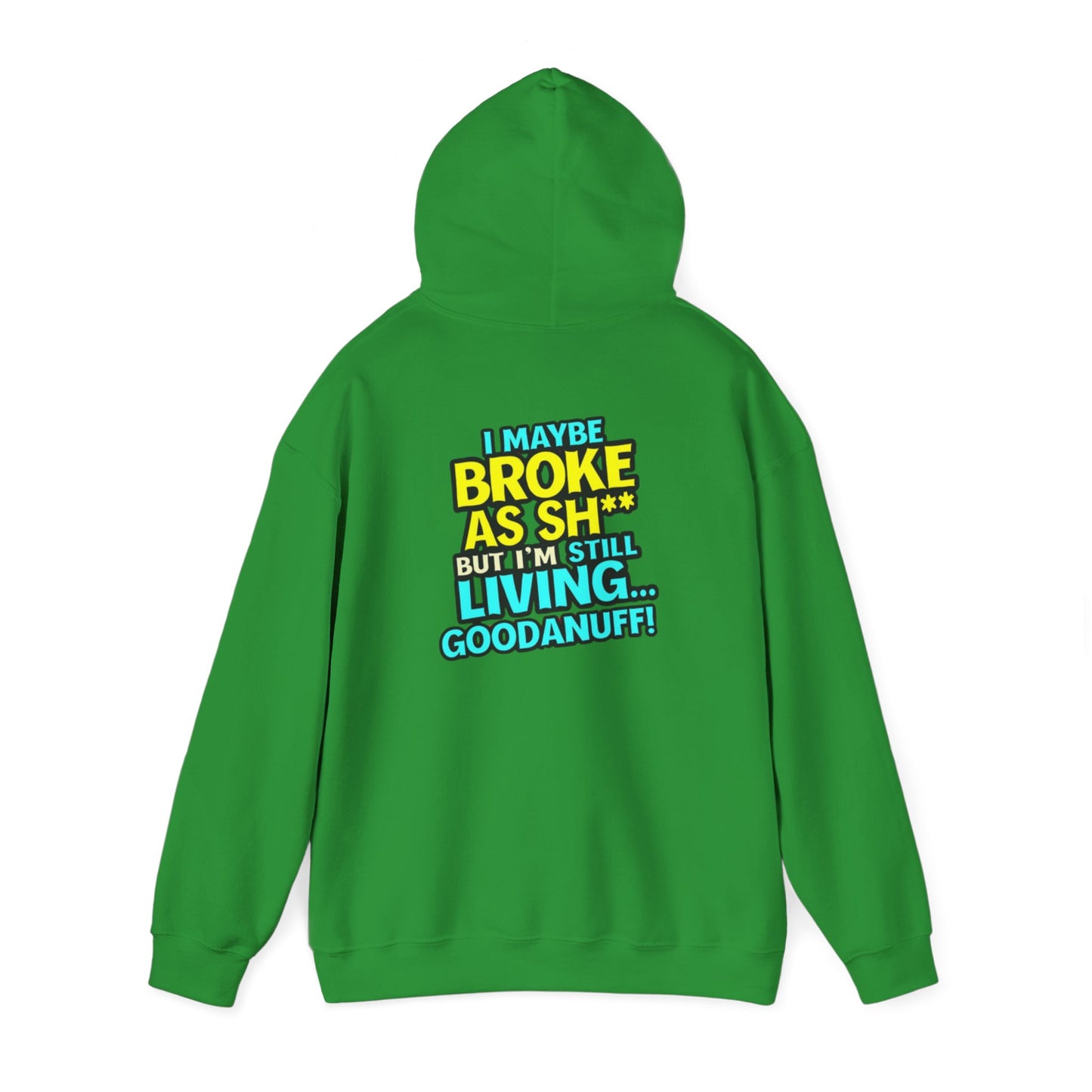 I maybe Broke as Sh** but I'm Still Living...GoodaNuff Unisex Hoodie