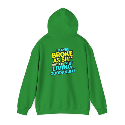 I maybe Broke as Sh** but I'm Still Living...GoodaNuff Unisex Hoodie