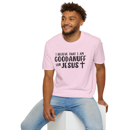 I Believe that I am GoodaNuff for Jesus Unisex Softstyle T-Shirt