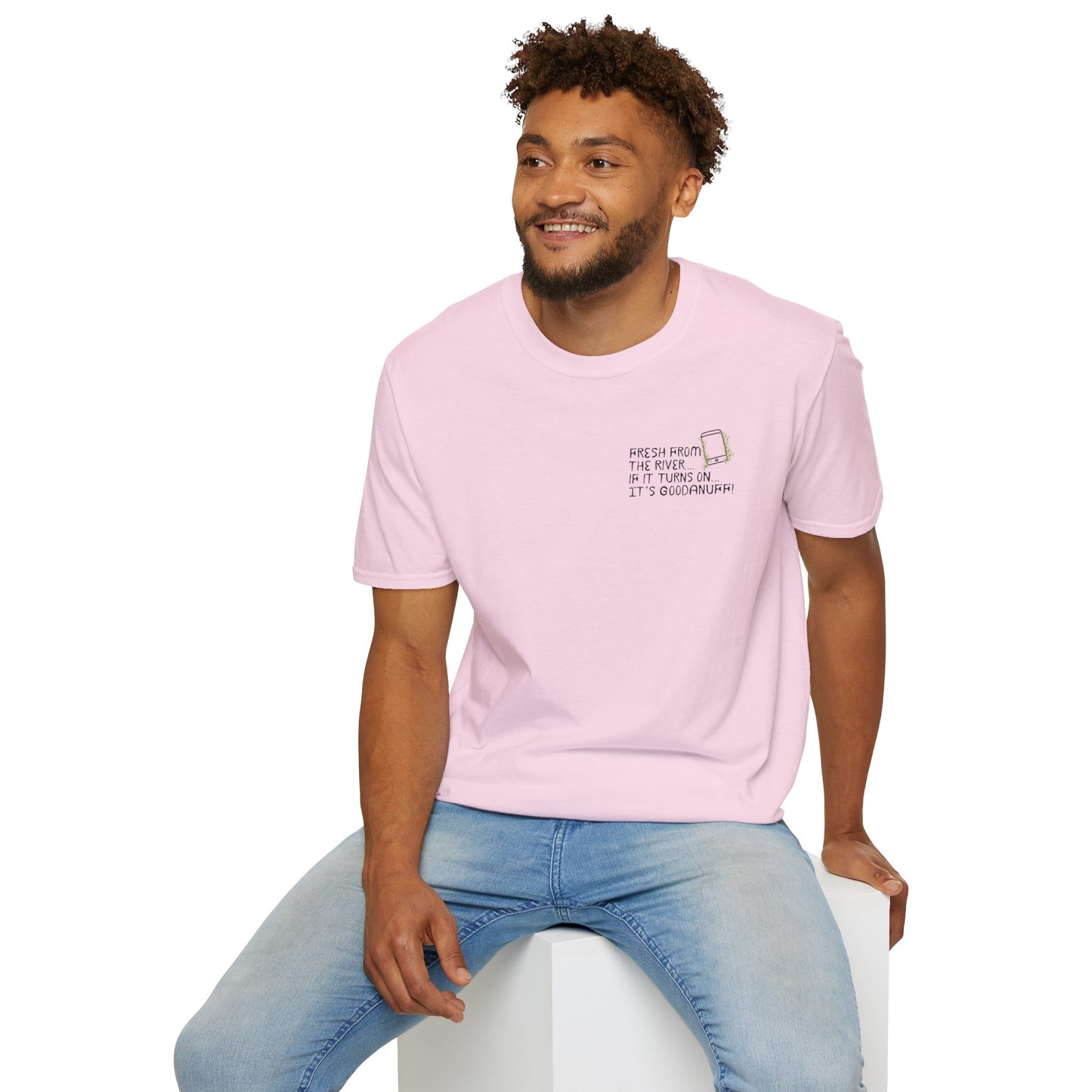 Fresh from the river...if it turns on...It's GoodaNuff Unisex Softstyle T-Shirt